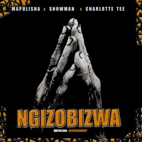 Ngizobizwa ft. Charlotte Tee & Snowman | Boomplay Music