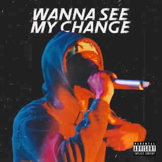 Wanna See My Life Change lyrics | Boomplay Music