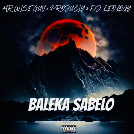 BALEKA SABELO ft. MR WISE GUY, DJ LEOLOGY & PROJUCIY