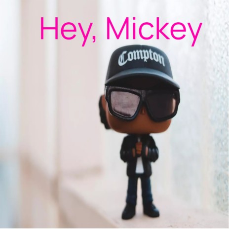 Hey, Mickey | Boomplay Music