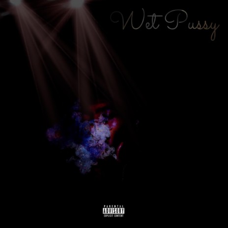 Wet Pussy | Boomplay Music