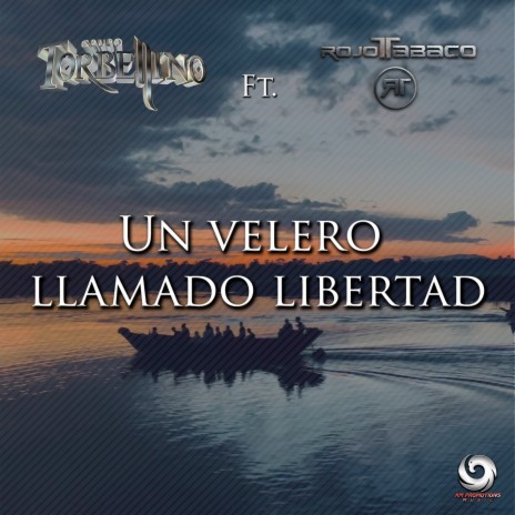 Un Velero Llamado Libertad ft. Rojo Tabaco | Boomplay Music