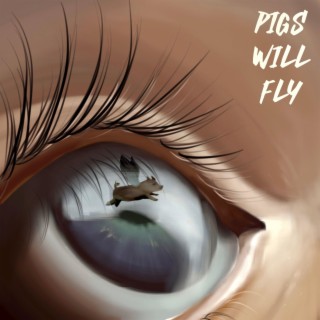 Pigs Will Fly