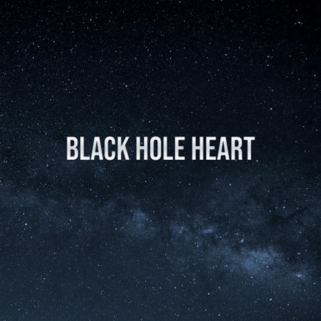 Black Hole Heart | Boomplay Music