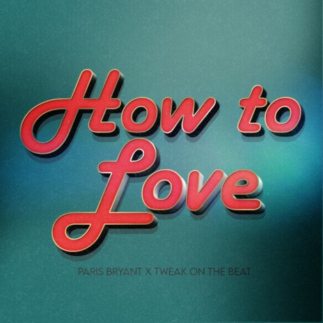 How to Love ft. Tweak on the Beat | Boomplay Music