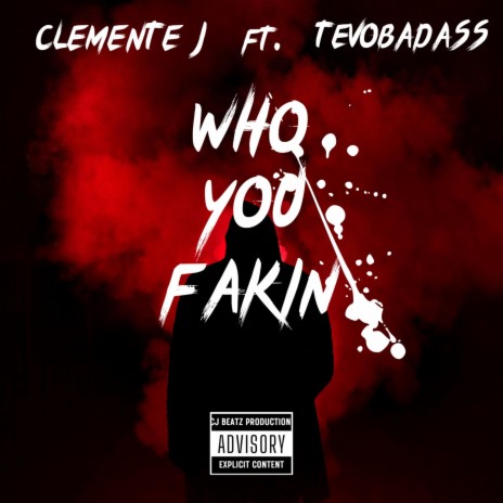 Who You Fakin' ft. TevoBadass | Boomplay Music