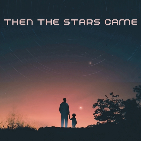 Then the Stars Came ft. Shia Wilson | Boomplay Music