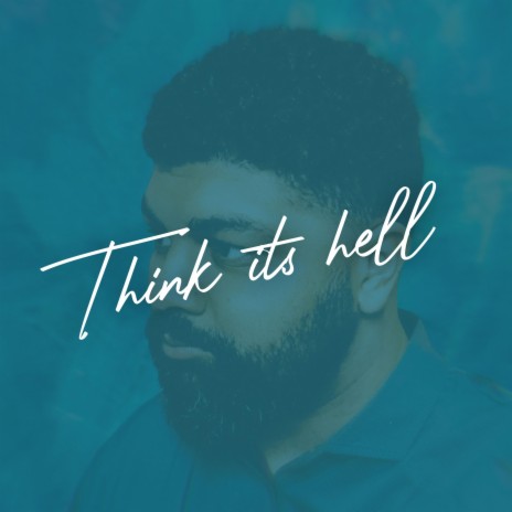 Think it's hell | Boomplay Music
