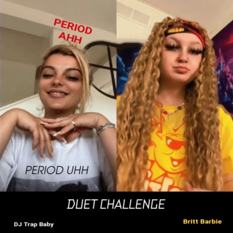 Period Ahh Period Uhh (Duet Challenge) ft. DJ Trap Baby | Boomplay Music