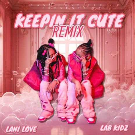 KEEPIN IT CUTE REMIX ft. LAB KIDZ | Boomplay Music