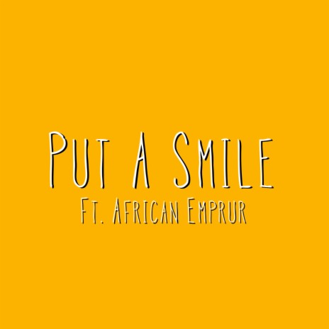 Put a Smile (feat. African Emprur) | Boomplay Music