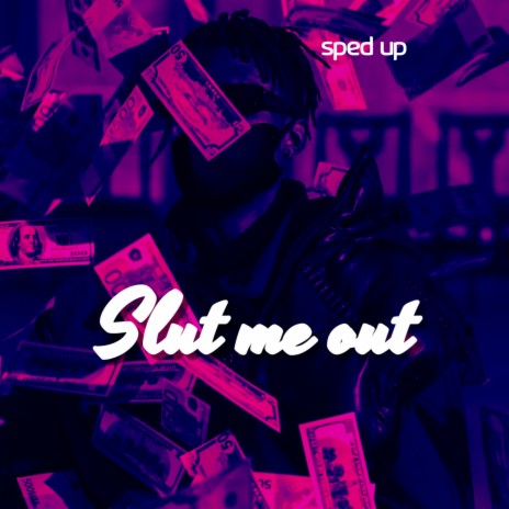 Slut Me Out | Boomplay Music