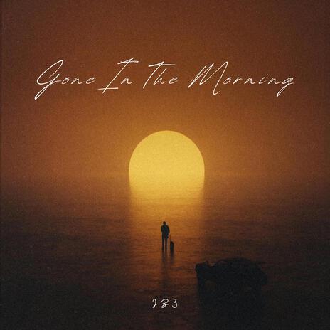 Gone in The Morning | Boomplay Music