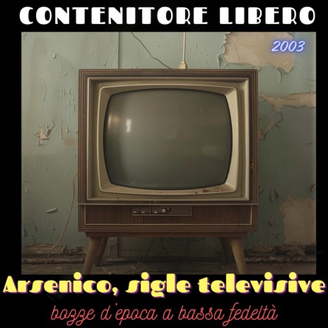 Arsenico, sigle televisive (bozze d'epoca a bassa fedeltà, anno 2003)