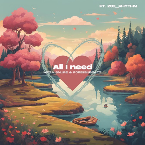 All I Need ft. ForeiignBeatz & Z33 Rhythm | Boomplay Music