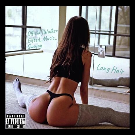 Long Hair ft. Gifted_music_ & Swajay | Boomplay Music