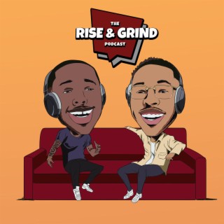 The Rise & Grind Podcast, Podcast