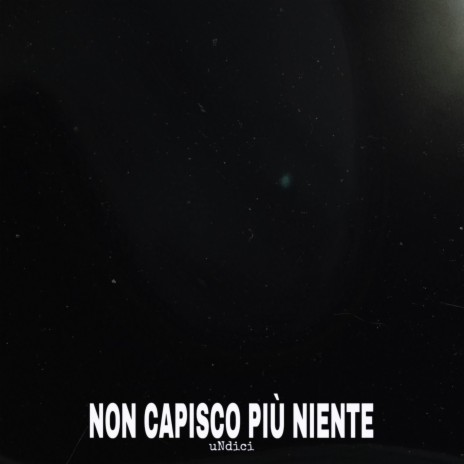 NON CAPISCO PIU' NIENTE | Boomplay Music