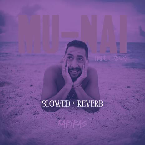 Mu-Nai Slowed + Reverb | Boomplay Music