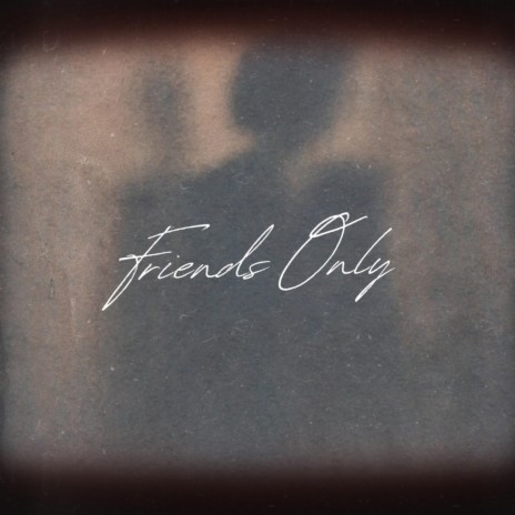 Friends Only | Boomplay Music