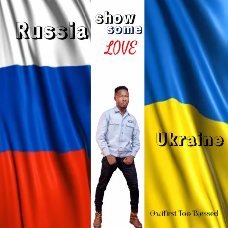 Russia & Ukraine (Show Some Love) | Boomplay Music