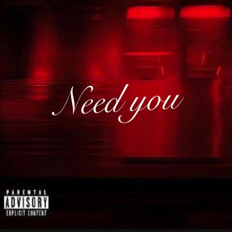 Need you | Boomplay Music