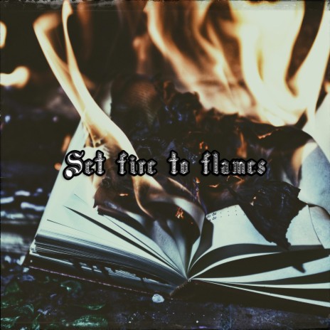 Set fire to flames | Boomplay Music