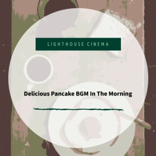 Delicious Pancake BGM In The Morning