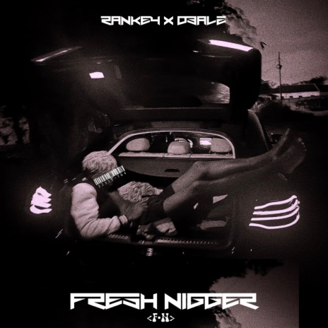 Fresh Nigger ft. D3alz