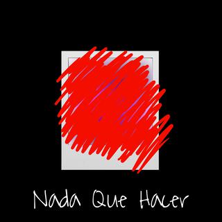 Nada Que Hacer