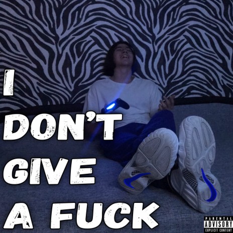 I Don't Give a Fuck | Boomplay Music