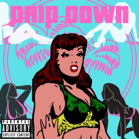 Drip Down | Boomplay Music