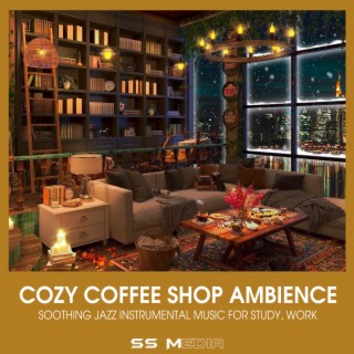 Cozy Coffee Shop Ambience - Soothing Jazz Instrumental Music for Study, Work