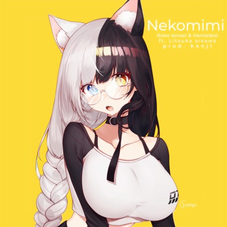 Nekomimi (feat. HENTAiBOi, Litsuka Aisawa & K4nji) | Boomplay Music