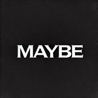 MAYBE