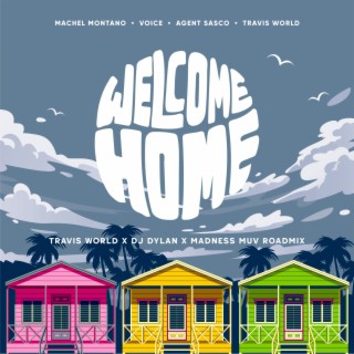 Welcome Home (Travis World, DJ Dylan & Madness Muv Roadmix)