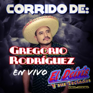 Corrido de Gregorio Rodríguez (En vivo)