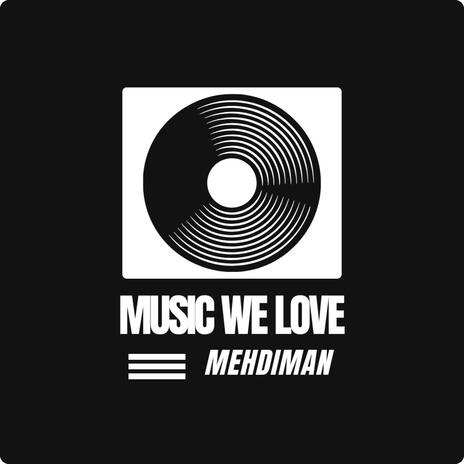 MUSIC WE LOVE | Boomplay Music