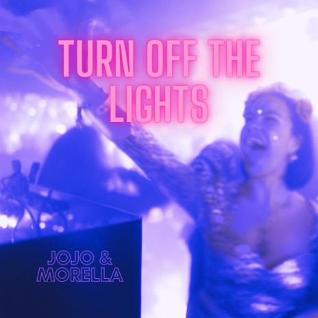 Turn off the lights ft. Morella | Boomplay Music
