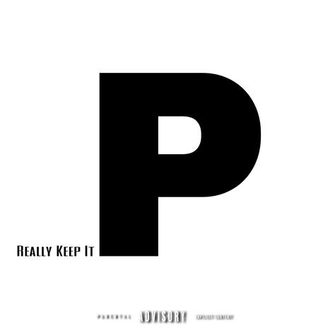 REALLY KEEP IT P ft. Yung Tr3 | Boomplay Music