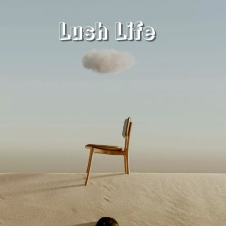 Lush Life | Boomplay Music