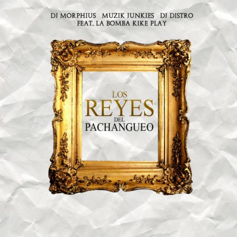 Los Reyes Del Pachangueo (feat. La Bomba Kike Play)