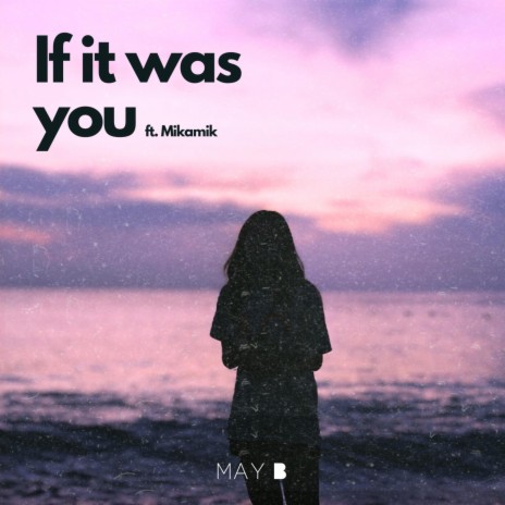 If it was you ft. Mikamik