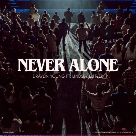Never Alone ft. Lindsey Bittler | Boomplay Music