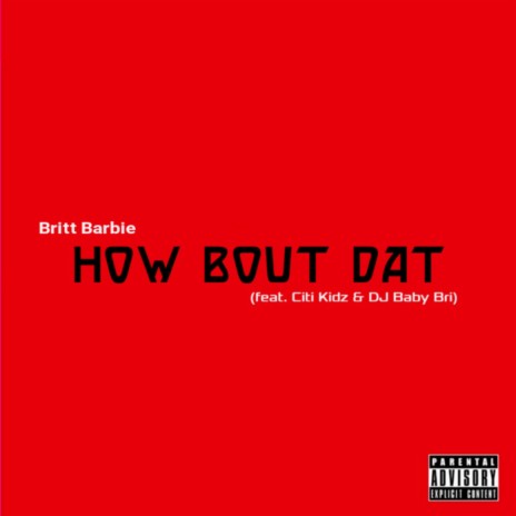 How Bout Dat ft. Citi Kidz & DJ Baby Bri | Boomplay Music