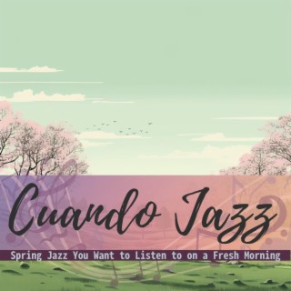 Spring Jazz You Want to Listen to on a Fresh Morning