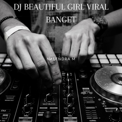 DJ BEAUTIFUL GIRL VIRAL BANGET | Boomplay Music