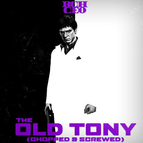 The Old Tony (Chopped & Screwed) | Boomplay Music