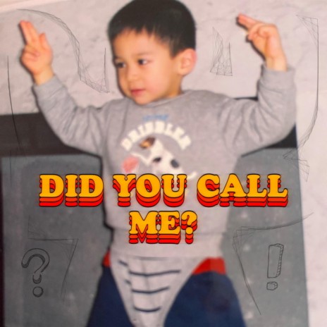 Did You Call Me?