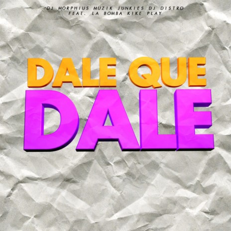 Dale Que Dale (feat. La Bomba Kike Play) | Boomplay Music